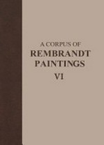 A corpus of Rembrandt paintings: 6 Rembrandt's paintings revisited / Ernst van de Wetering ; transl. and ed. by Murray Pearson