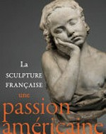 French sculpture in America - an american passion