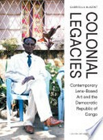 Colonial legacies: contemporary lens-based art and the Democratic Republic of Congo