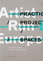 Artist-run Europe: practice, projects, spaces