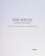Kouri-kokoelma Nykytaiteen Museo Kiasmassa = The Kouri collection in the Museum of Contemporary Art Kiasma
