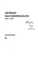 Művészet Magyarországon, 1830-1870: katalógus 2 [Katalogband]