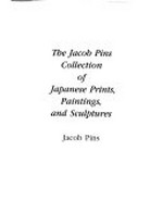 The Jacob Pins collection: Japanese prints, paintings, and sculptures : The Israel Museum, Jerusalem, november 1994-january 1995
