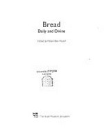 Bread - daily and divine [The Israel Museum, Jerusalem, "Bread: daily and divine", Weisbord Exhibition Pavilion, Summer - Fall 2006]