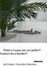 Can the museum be a garden? = Pode o museu ser um jardim?