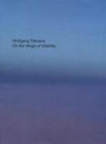 Wolfgang Tillmans - No limiar da visibilidade = Wolfgang Tillmans - On the verge of visibility