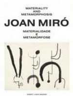 Joan Miró - Materiality and metamorphosis = Joan Miró - Materialidade e metamorfose
