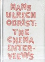 Hans Ulrich Obrist: the China interviews
