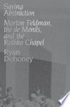 Saving abstraction: Morton Feldman, the de Menils, and the Rothko Chapel