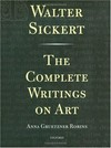 Walter Sickert: the complete writings on art