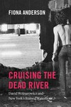 Crusing the dead river: David Wojnarowicz and New York's ruined waterfront