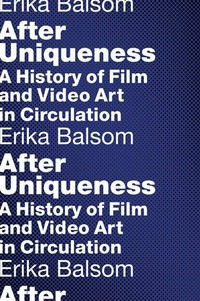 After uniqueness: a history of film and video art in circulation