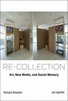 Re-collection: art, new media, and social memory