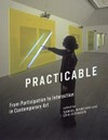 Practicable: from participation to interaction in contemporary art