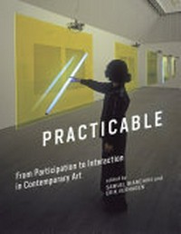 Practicable: from participation to interaction in contemporary art