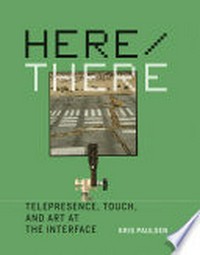 Here/there: telepresence, touch, and art at the interface