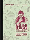 Walter Benjamin reimagined: a graphic translation of poetry, prose, aphorisms & dreams