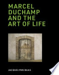 Marcel Duchamp and the art of life