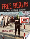 Free Berlin: art, urban politics, and everyday life