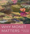 Why Monet matters: meanings among the lily pads Why Monet matters: meanings among the lily pads