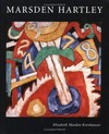 Marsden Hartley [exhibition dates: Wadsworth Atheneum Museum of Art, Hardford 17 January - 20 April 2003, The Philipps Collection, Washington D.C. 7 June - 7 September 2003, The Nelson-Atkins Museum of Art, Kansas City 11 October - 11 January 2004]