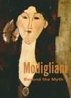 Modigliani: beyond the myth : [published in conjunction with the exhibition "Modigliani, beyond the myth", The Jewish Museum, New York, May 21 - September 19, 2004, Art Gallery of Ontario, October 23, 2004 - January 23, 2005, The Phillips Collection, Washington, D.C., February 19 - May, 2005]