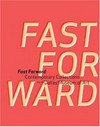 Fast forward: contemporary collections for the Dallas Museum of Art : [this catalogue has been published in conjunction with the exhibition "Fast forward : contemporary collections for the Dallas Museum of Art, February 11–May 20, 2007]