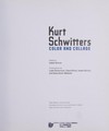 Kurt Schwitters: Color and collage [The Menil Collection, Houston, October 22, 2010 - January 30, 2011, Princeton University Art Museum, March 26 - June 26, 2011, University of California, Berkeley Art Museum and Pacific Film Archive, August 3 - November 27, 2011]