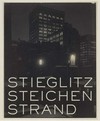 Stieglitz, Steichen, Strand: masterworks from The Metropolitan Museum of Art : [this volume is published in conjunction with the exhibition "Stieglitz, Steichen, Strand", held at the Metropolitan Museum of Art, New York, from November 10, 2010, to April 10, 2011]