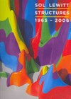 Sol LeWitt: structures, 1965 - 2006 : [this catalogue is published by Public Art Fund, New York, ... , on the occasion of "Sol LeWitt: structures, 1965 - 2006", on view in City Hall Park, New York, May 24 - December 3, 2011]