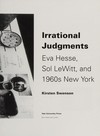 Irrational judgements: Eva Hesse, Sol LeWitt, and 1960s New York