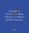 Emma & Edvard: looking sideways: loneliness and the cinematic