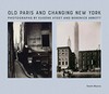 Old Paris and changing New York: photographs by Eugène Atget and Berenice Abbott