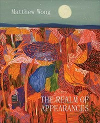 Matthew Wong - The realm of appearances