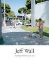 Jeff Wall: catalogue raisonné