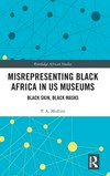 Misrepresenting Black Africa in US museums: black skin, black masks