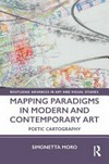 Mapping paradigms in modern and contemporary art: poetic cartography Mapping paradigms in modern and contemporary art: poetic cartography