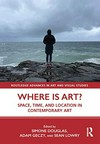 Where is art? space, time, and location in contemporary art Where is art? space, time, and location in contemporary art
