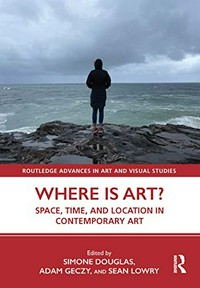 Where is art? space, time, and location in contemporary art
