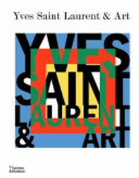 Yves Saint Laurent & art: Centre Pompidou, Musée d'art moderne de Paris, Musée du Louvre, Musée d'Orsay, Musée national Picasso, Paris, Musée Yves Saint Laurent Paris