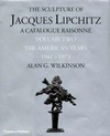 The sculpture of Jacques Lipchitz: a catalogue raisonné