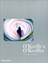 O'Keeffe's O'Keeffe: the artist's collection : [on the occasion of an exhibition by the same name originated by the Milwaukee Art Museum and the Georgia O'Keeffe Museum and on view in Milwaukee from May 4 to August 19, 2001 ; in Santa Fee from September 14, 2001 to January 13, 2002 ; and the Louisiana Museum of Modern Art, Denmark from February 8 to May 20, 2002]