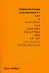 Commissioning contemporary art: a handbook for curators, collectors and artists
