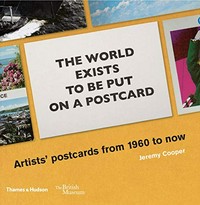The world exists to be put on a postcard. Artists' postcards from 1960 to now