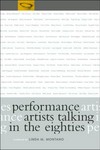 Performance artists talking in the eighties: sex, food, money, fame, ritual, death