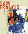Sam Francis: catalogue raisonné of canvas and panel paintings, 1946 - 1994