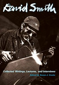 David Smith - Collected writings, lectures, and interviews