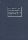 Beyond the mainstream: essays on modern and contemporary art