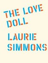 The love doll [this catalogue has been published in conjunction with the exhibitions: "The love doll: days 1 - 30", Salon 94, New York, 2011, "The love doll: days 1 - 30", Wilkinson Gallery, London, 2011, "The love doll (Geisha): days 31 - 36", Baldwin Gallery, 2012, ...]