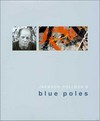 Jackson Pollock's blue poles [National Gallery of Australia, 4 October 2002 - 27 January 2003]